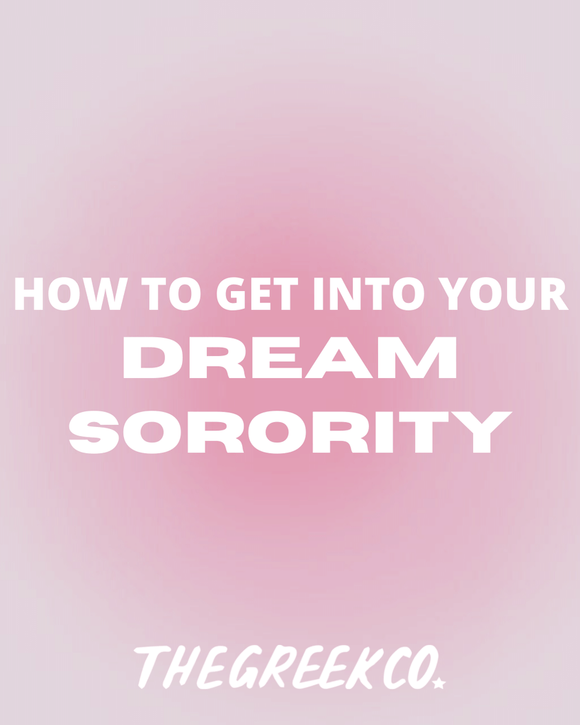 How to Get into your Dream Sorority - The Greek Co. Blog Post