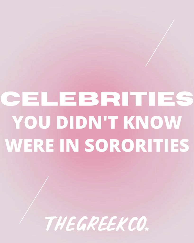 Celebrities you didn't know were in Sororities - The Greek Co. Blog Post