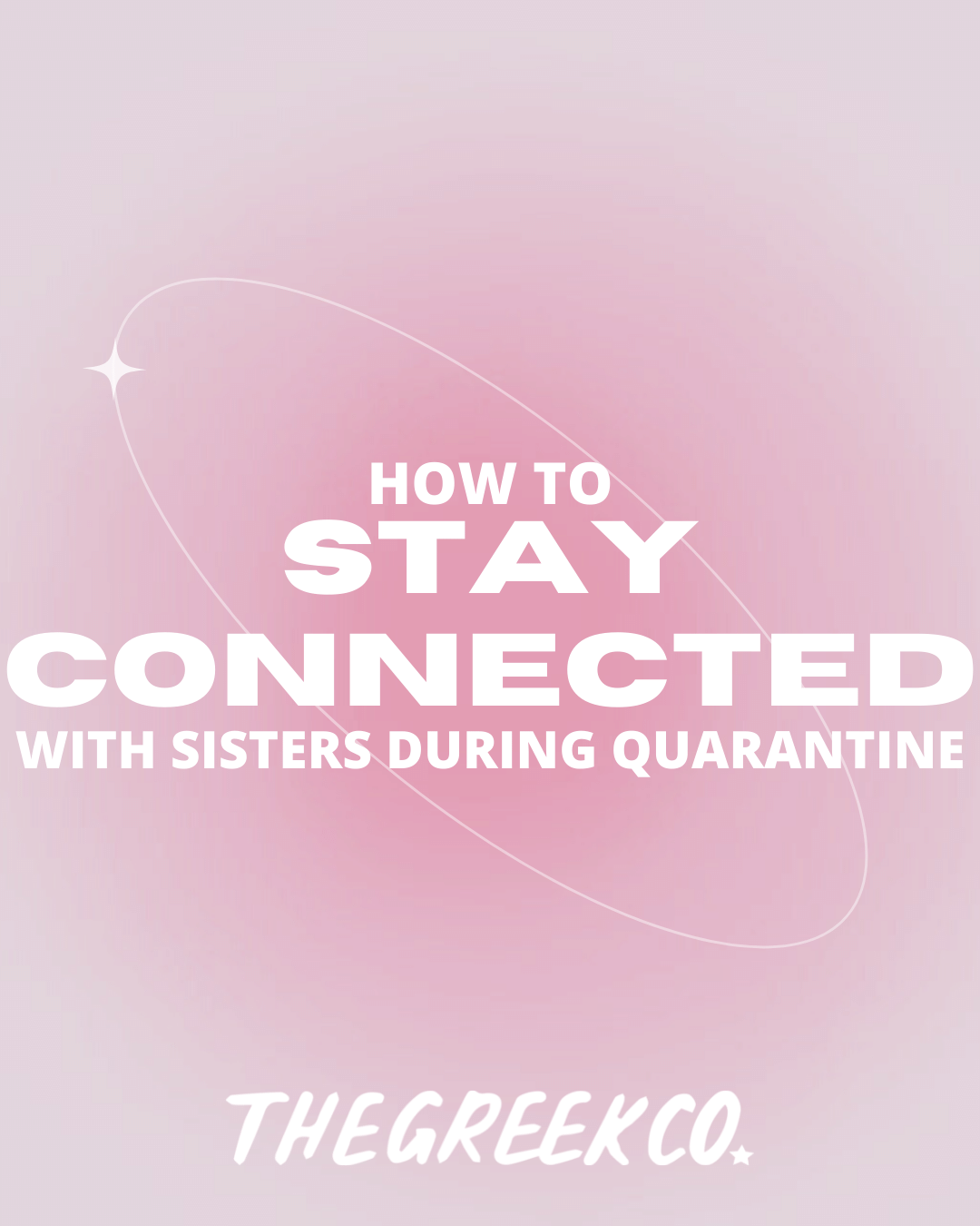 How to Stay Connected with Sisters During Quarantine - The Greek Co. Blog Post