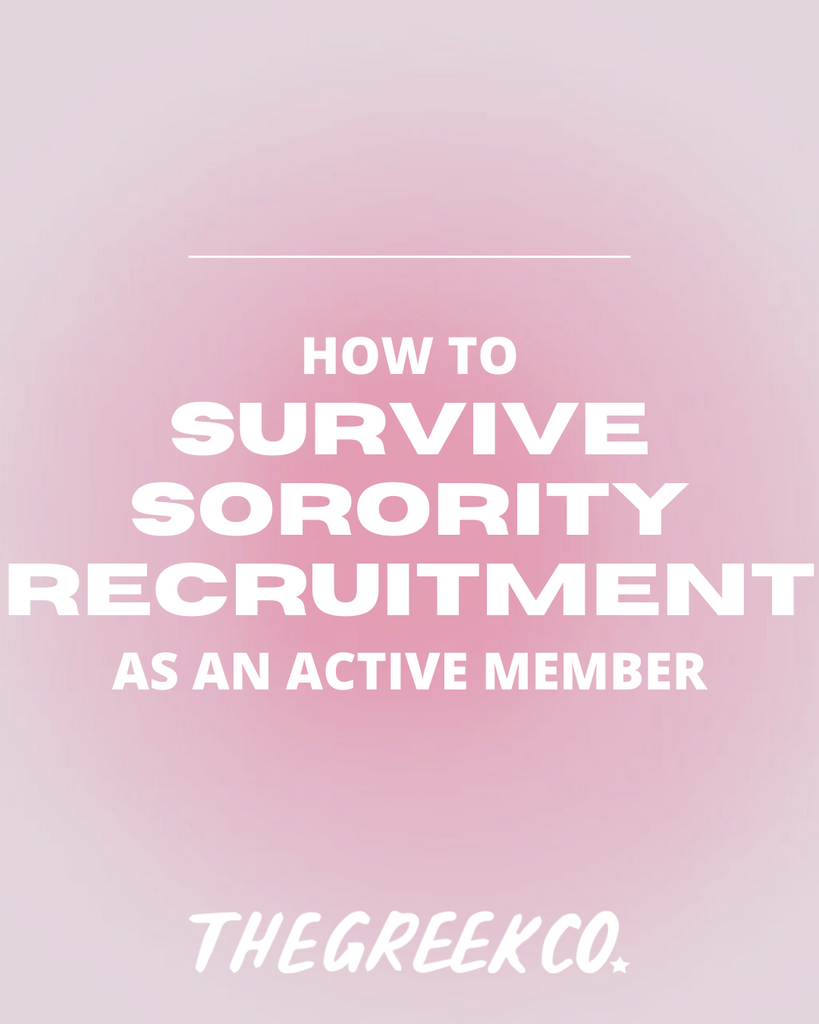 How to Survive Sorority Recruitment as an Active Member - The Greek Co. Blog Post
